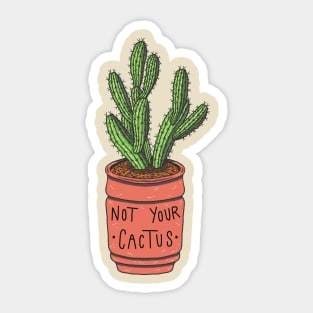 Not your cactus Sticker